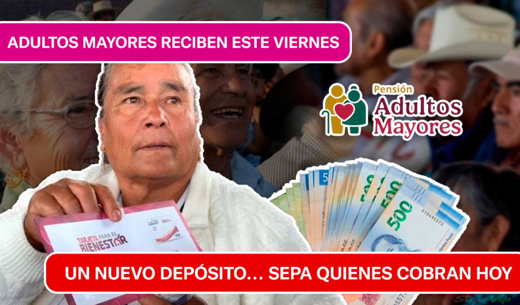 SEPA QUIÉNES COBRAN HOY: PAGOS A ADULTOS MAYORES AL BANCO DEL BIENESTAR