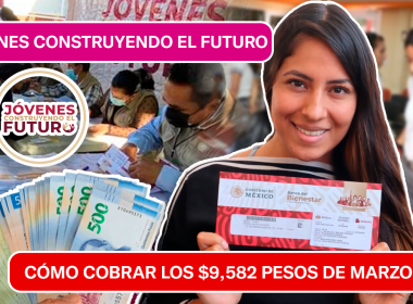 Jóvenes Construyendo el Futuro: Cómo Cobrar los $9,582 Pesos de Marzo 2026