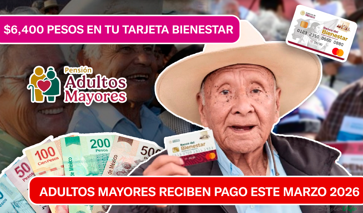 $6,400 pesos en tu Tarjeta Bienestar: Adultos Mayores reciben pago este marzo 2026