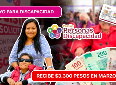APOYO PARA DISCAPACIDAD: Recibe $3,300 Pesos en Marzo 2026